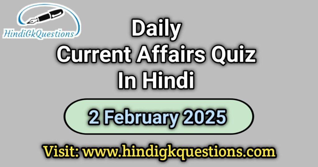 Daily Current Affairs Quiz 02 February 2025