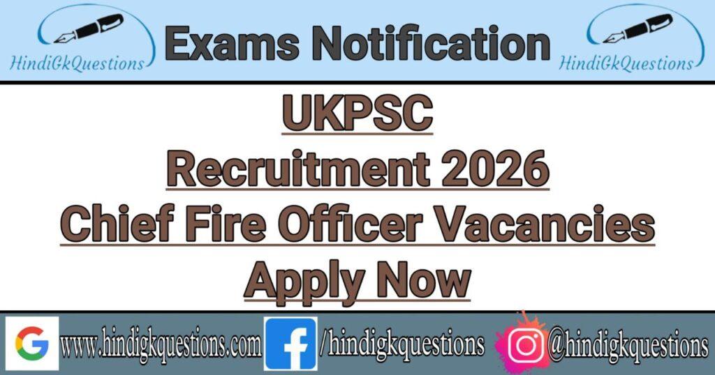 UKPSC Chief Fire Officer Recruitment 2026